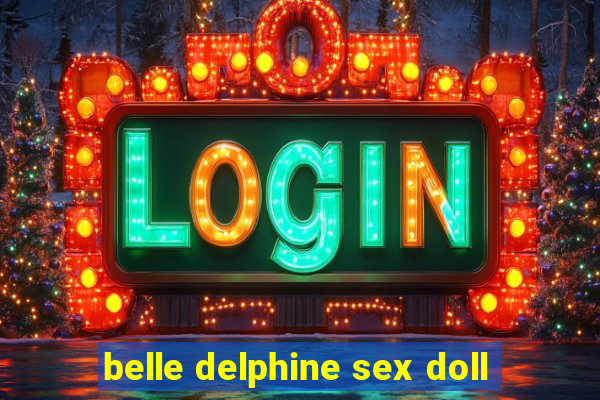 belle delphine sex doll